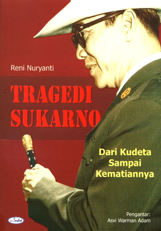 Tragedi sukarno : dari kudeta sampai kematiannya